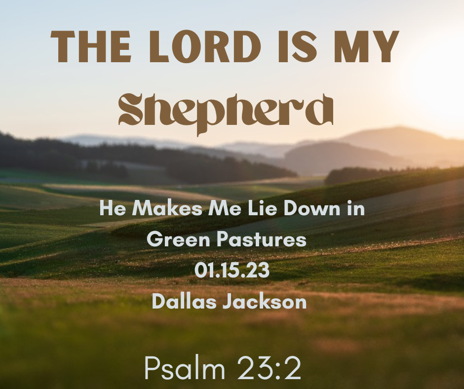 He Makes Me Lie Down In Green Pastures Renew Church